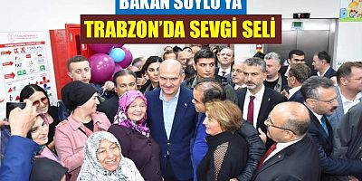 Bakan Soylu'ya Trabzon'da Sevgi seli