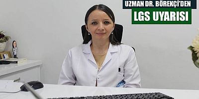 Uzmanı Dr. Börekci'den öğrenci ve velilere LGS uyarısı